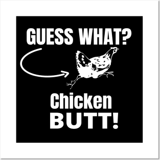 Guess What? Chicken Butt! Posters and Art